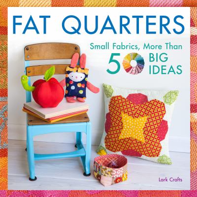 Fat quarters : small fabrics, more than 50 big ideas cover image cdn