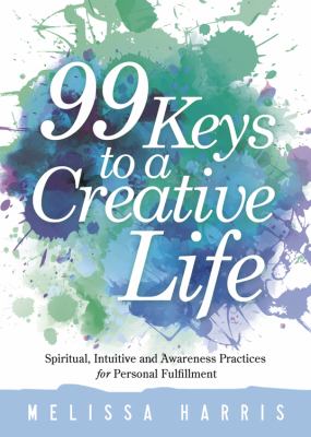 99 keys to a creative life spiritual, intuitive, and awareness practices for personal fulfillment cover image cdn