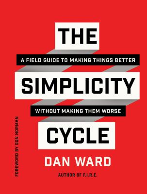 The simplicity cycle A Field Guide to Making Things Better Without Making Them Worse cover image cdn