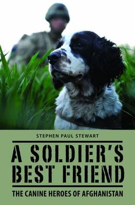 A soldier's best friend : the canine heroes of Afghanistan  cover image cdn
