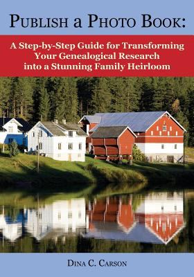 Publish a picture book : a step-by-step guide for transforming your genealogical research into a stunning family heirloom  cover image cdn