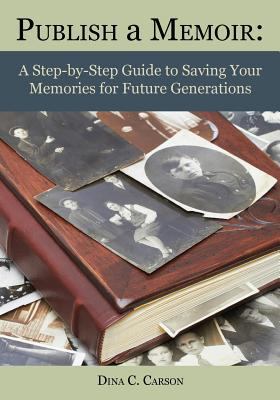 Publish a memoir : a step-by-step guide to saving your memories for future generations  cover image cdn