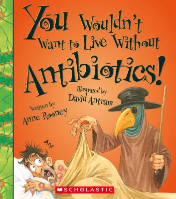 You wouldn't want to live without antibiotics!  cover image cdn