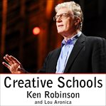 Creative schools the grassroots revolution that's transforming education  cover image cdn