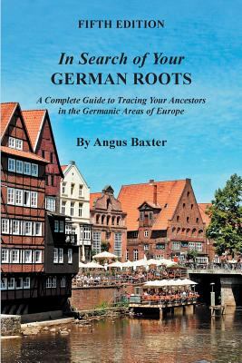 In search of your German roots : a complete guide to tracing your ancestors in the Germanic areas of Europe  cover image cdn