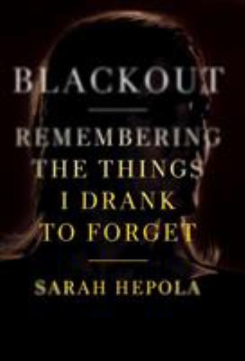 Blackout : remembering the things I drank to forget  cover image cdn