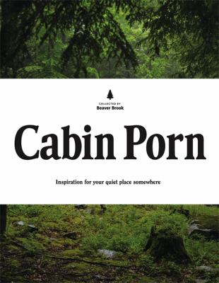 Cabin porn : inspiration for your quiet place somewhere  cover image cdn