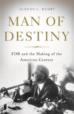 Man of destiny : FDR and the making of the American century  cover image cdn