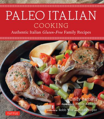 Paleo Italian cooking : authentic Italian gluten-free family recipes  cover image cdn