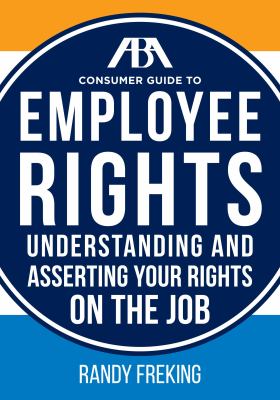 ABA consumer guide to employee rights : understanding and asserting your rights on the job  cover image cdn
