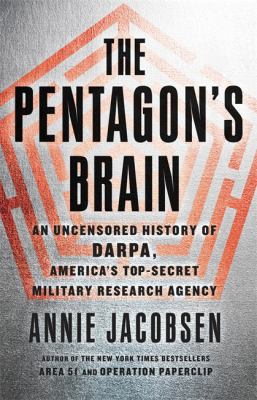 The Pentagon's brain : an uncensored history of DARPA, America's top-secret military research agency  cover image cdn