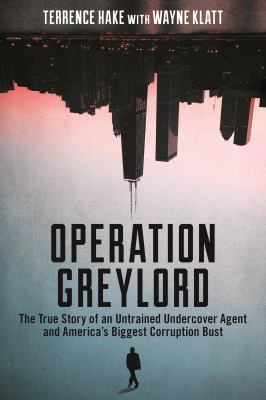 Operation Greylord : the true story of an untrained undercover agent and America's biggest corruption bust  cover image cdn