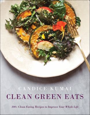 Clean green eats 100+ clean-eating recipes to improve your whole life cover image cdn
