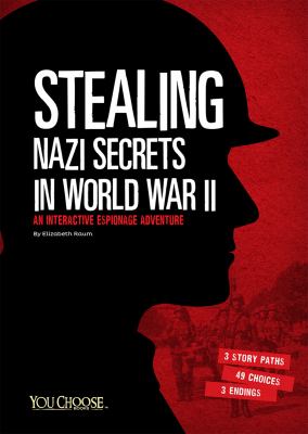 Stealing Nazi secrets in World War II : an interactive espionage adventure  cover image cdn