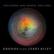 One Earth, One People, One Love: Kronos Plays Terry Riley cover image cdn