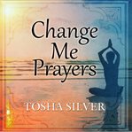Change me prayers the hidden power of spiritual surrender  cover image cdn