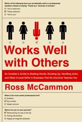Works well with others : an outsider's guide to shaking hands, shutting up, handling jerks, and other crucial skills in business that no one ever teaches you  cover image cdn
