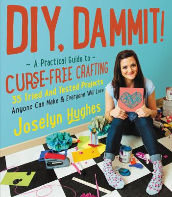 DIY, dammit! : a practical guide to curse-free crafting  cover image cdn