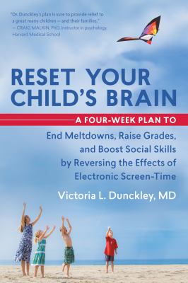Reset your child's brain : a four-week plan to end meltdowns, raise grades, and boost social skills by reversing the effects of electronic screen-time  cover image cdn