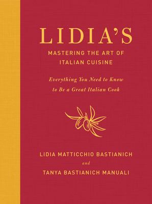 Lidia's mastering the art of Italian cuisine : everything you need to know to be a great Italian cook  cover image cdn