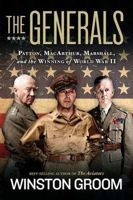 The generals : Patton, MacArthur, Marshall, and the winning of World War II  cover image cdn