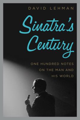 Sinatra's century : one hundred notes on the man and his world  cover image cdn