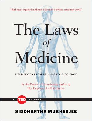 The laws of medicine : field notes from an uncertain science  cover image cdn