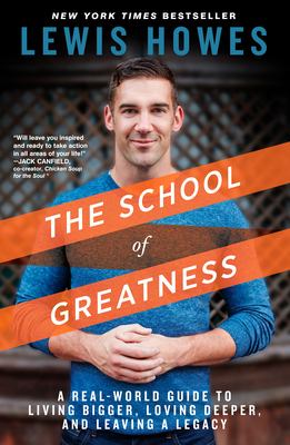 The school of greatness : a real-world guide to living bigger, loving deeper, and leaving a legacy  cover image cdn