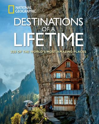 Destinations of a lifetime : 225 of the world's most amazing places  cover image cdn