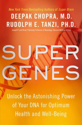 Super genes : unlock the astonishing power of your DNA for optimum health and well-being  cover image cdn
