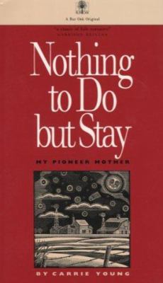 Nothing to do but stay : my pioneer mother  cover image cdn