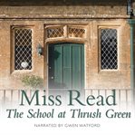 The school at Thrush Green cover image cdn