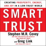 Smart trust [creating prosperity, energy, and joy in a low-trust world]  cover image cdn