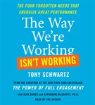 The way we're working isn't working [the four forgotten needs that energize great performance]  cover image cdn