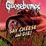 Classic goosebumps: say cheese and die! cover image cdn