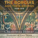 The Borgias and their enemies 1439-1519  cover image cdn