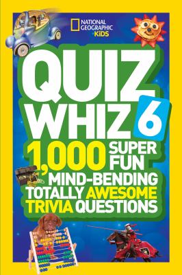 Quiz whiz 6 : 1,000 super fun mind-bending totally awesome trivia questions cover image cdn