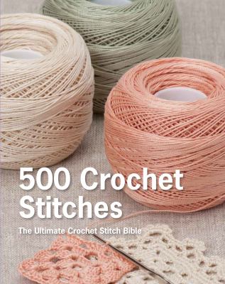 500 crochet stitches : the ultimate crochet stitch bible cover image cdn