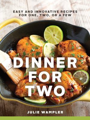 Dinner for two : easy and innovative recipes for one, two, or a few  cover image cdn