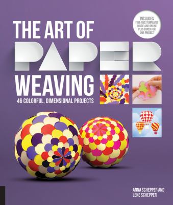 The art of paper weaving : 46 colorful, dimensional projects  cover image cdn