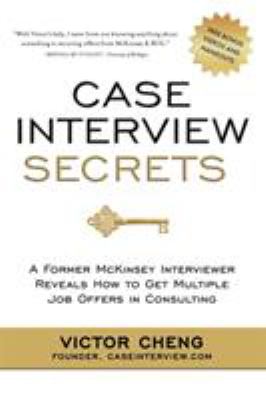 Case interview secrets : a former McKinsey interviewer reveals how to get multiple job offers in consulting  cover image cdn