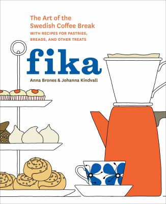 Fika : the art of the Swedish coffee break, with recipes for pastries, breads, and other treats  cover image cdn
