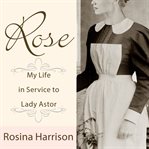 Rose my life in service to lady astor  cover image cdn