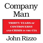 Company man thirty years of controversy and crisis in the CIA  cover image cdn