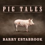 Pig tales an omnivore's quest for sustainable meat  cover image cdn