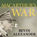 Macarthur's war the flawed genius who challenged the American political system  cover image cdn