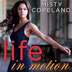 Life in motion an unlikely ballerina : my story of adversity and grace  cover image cdn