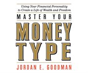 Master your money type using your financial personality to create a life of wealth and freedom  cover image cdn