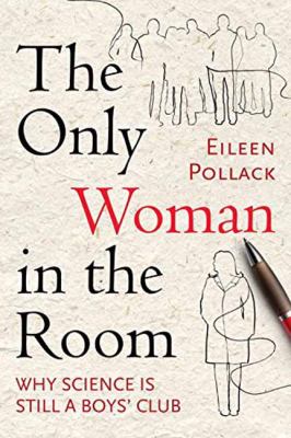The only woman in the room : why science is still a boys' club  cover image cdn
