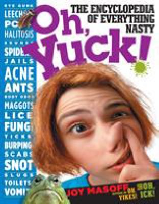 Oh, yuck! : the encyclopedia of everything nasty  cover image cdn